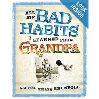 All My Bad Habits I Learned from Grandpa Laurel Brunvoll Books
