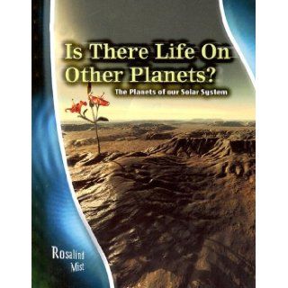 Is There Life on Other Planets? The Planets of our Solar System (Stargazers' Guides) Rosalind Mist 9781403477088  Children's Books