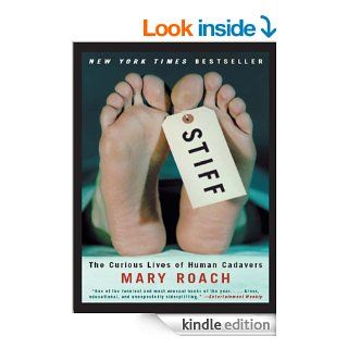 Stiff: The Curious Lives of Human Cadavers   Kindle edition by Mary Roach. Professional & Technical Kindle eBooks @ .