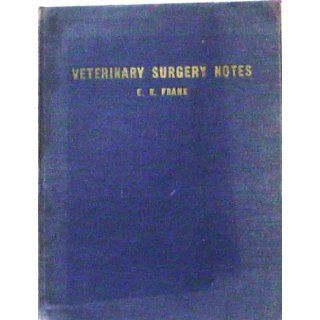 Veterinary surgery notes, : Edward Raymond Frank: Books