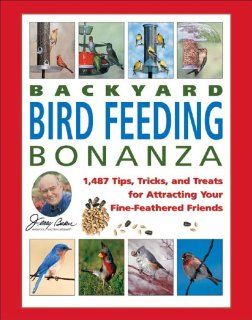 Jerry Baker's Backyard Bird Feeding Bonanza: 1, 487 Tips, Tricks, and Treats for Attracting Your Fine Feathered Friends (Jerry Baker Good Gardening series): Jerry Baker: 9780922433575: Books