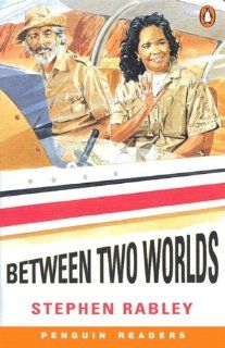 Between Two Worlds (Penguin Readers, EasyStarts): Stephen Rabley, Andrew Aloof: 9780582402980: Books