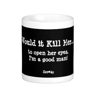WIKHer Ser#45 Mug I'm A Good Man!