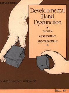 Developmental Hand Dysfunction: Theory, Assessment, and Treatment: 9780761643135: Medicine & Health Science Books @