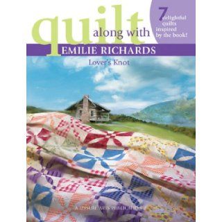 Quilt Along with Emilie Richards ? Lover's Knot (Leisure Arts #3972): Emilie Richards: 9781574866278: Books