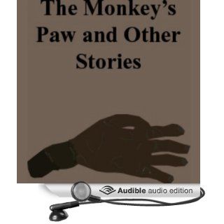 The Monkey's Paw and Other Stories (Audible Audio Edition): W.W. Jacobs, Kate Chopin, Sarah Orne Jewett, Mary Shelley, Full Cast: Books