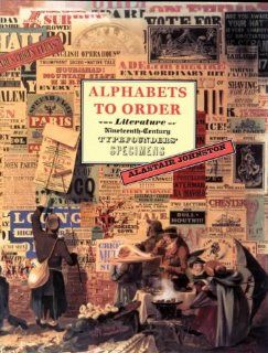 Alphabets to Order: The Literature of Nineteenth Century Typefounders' Specimens: Alastair Johnston: 9781584560098: Books