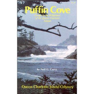 Puffin Cove: A Queen Charlotte Islands Odyssey: Neil G. Carey: 9780888392169: Books