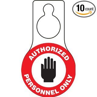 Accuform Signs TAD605 Plastic Shaped Door Knob Hanger Safety Tag, Legend "AUTHORIZED PERSONNEL ONLY" with Graphic, 5" Width x 9" Height x 15 mil Thickness, Black/Red on White (Pack of 10): Industrial Warning Signs: Industrial & Scie