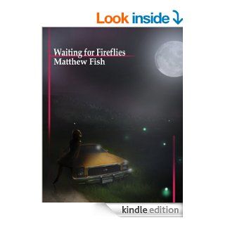 Waiting for Fireflies   Kindle edition by Matthew Fish, J.H.C.. Science Fiction & Fantasy Kindle eBooks @ .