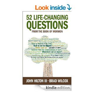 52 Life Changing Questions from the Book of Mormon eBook: Brad Wilcox, John Hilton III: Kindle Store