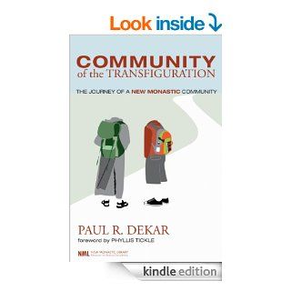 Community of the Transfiguration: The Journey of a New Monastic Community (New Monastic Library: Resources for Radical Discipleship Book 3)   Kindle edition by Paul R. Dekar, Phyllis Tickle. Religion & Spirituality Kindle eBooks @ .