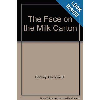 The Face on the Milk Carton: Caroline B. Cooney: 9780553058536: Books