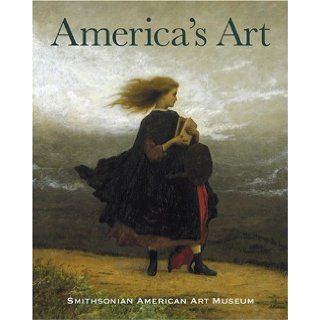 America's Art: Masterpieces from the Smithsonian American Art Museum: Theresa J. Slowik: 9780810955325: Books