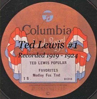 Ted Lewis And His Band #1 Recorded 1919   1924: Music