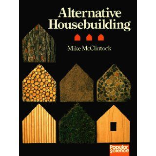 Alternative Housebuilding: Mike McClintock: 9780806969954: Books