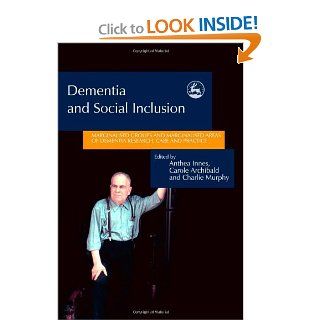 Dementia and Social Inclusion: Marginalised groups and marginalised areas of dementia research, care and practice: 9781843101741: Medicine & Health Science Books @