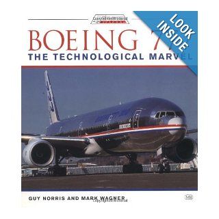 Boeing 777: The Technological Marvel (Jetliner history): Guy Norris: 9780760308905: Books