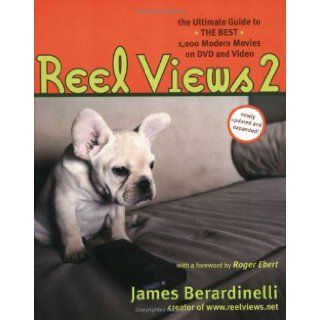 ReelViews 2: The Ultimate Guide to the Best Modern Movies on DVD and Video: James Berardinelli, Roger Ebert: 9781932112405: Books