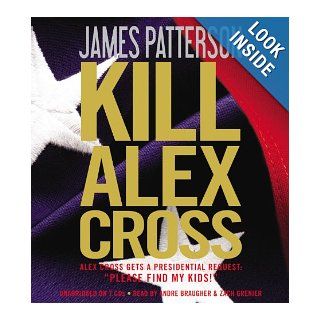 Kill Alex Cross (9781611139693): James Patterson, Andre Braugher, Zach Grenier: Books
