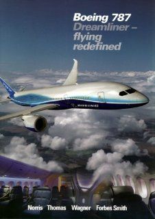 Boeing 787 Dreamliner   Flying Redefined: Guy Norris, Geoffrey Thomas, Christine Forbes Smith, Mark R. Wagner: 9780975234129: Books