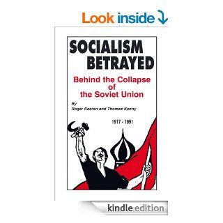 Socialism Betrayed: Behind the Collapse of the Soviet Union eBook: Thomas Kenny, Roger Keeran: Kindle Store