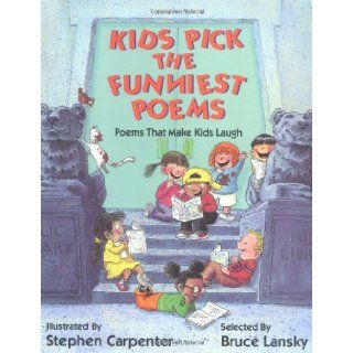 Kids Pick The Funniest Poems: Bruce Lansky, Stephen Carpenter: 9780671747695:  Kids' Books