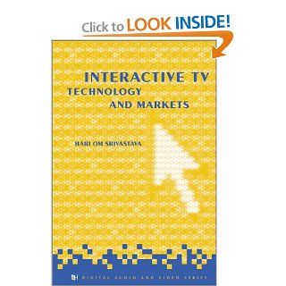 Interactive TV Technology & Markets: H.O. Srivastava: 9781580533218: Books