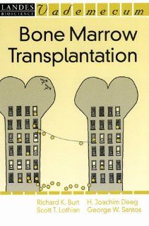 Bone Marrow Transplantation (Vademecum) (9781570595608): Richard K. Burt: Books