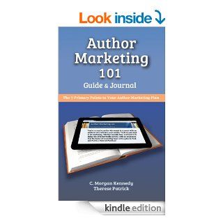 Author Marketing 101 Guide and Journal eBook C Morgan Kennedy, Therese Patrick, S C Moore, C E Moore, Rashid El Fattal Kindle Store