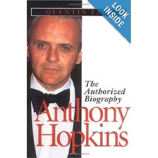 Anthony Hopkins: The Authorized Biography: Quentin Falk: 9781566561457: Books
