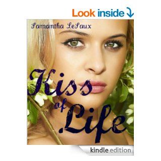 Kiss of Life: Romance Book Series   Kindle edition by Samantha LeSaux. Literature & Fiction Kindle eBooks @ .