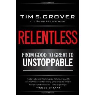 Relentless: From Good to Great to Unstoppable by Tim S Grover (April 16 2013): Books