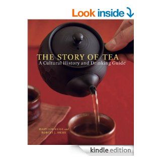 The Story of Tea: A Cultural History and Drinking Guide eBook: Mary Lou Heiss, Robert J. Heiss: Kindle Store