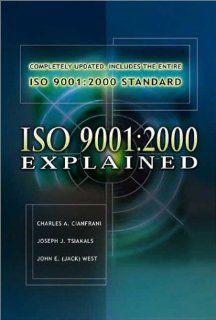 ISO 9001 2000 Explained: Charles A. Cianfrani, Cianfrani: 9780973895087: Books