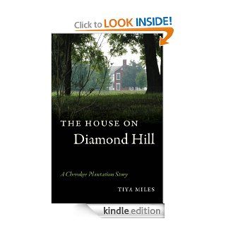 House on Diamond Hill eBook: Tiya Miles: Kindle Store