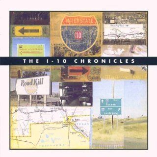I 10 Chronicles by I 10 Chronicles, Joe Ely, Adam Duritz, Charlie Musselwhite, Willie Nelson (2000) Audio CD: Music
