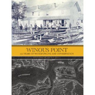 Winous Point: 150 Years of Waterfowling and Conservation: Tod Sedgwick, Roy Kroll: 9781564162137: Books