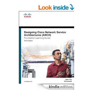 Designing Cisco Network Service Architectures (ARCH) Foundation Learning Guide: (CCDP ARCH 642 874) (3rd Edition) (Foundation Learning Guides) eBook: John Tiso: Kindle Store