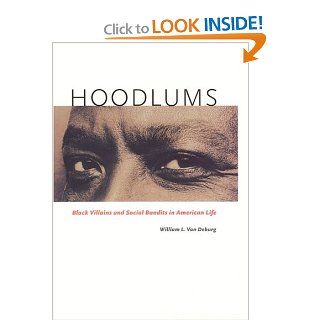 Hoodlums: Black Villains and Social Bandits in American Life: William L. Van Deburg: 9780226847191: Books