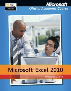Microsoft Excel 2010: 77 882, without Office Trial CD (Microsoft Official Academic Course): Bryan Gambrel: 9781118101278: Books