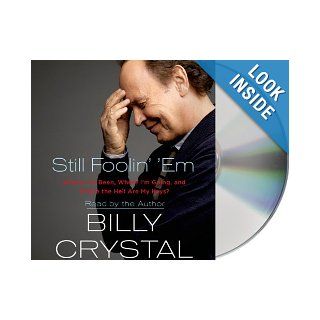 Still Foolin' 'Em: Where I've Been, Where I'm Going, and Where the Hell Are My Keys?: Billy Crystal: 9781427229502: Books