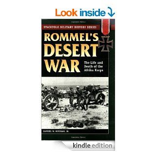 Rommel's Desert War: The Life and Death of the Afrika Korps (Stackpole Military History Series) eBook: Samuel W. Mitcham: Kindle Store