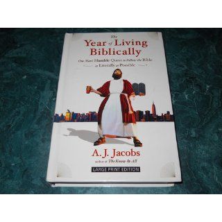 The Year of Living Biblically: One Man's Humble Quest to Follow the Bible as Literally as Possible (Thorndike Core): A. J. Jacobs: 9781410405074: Books
