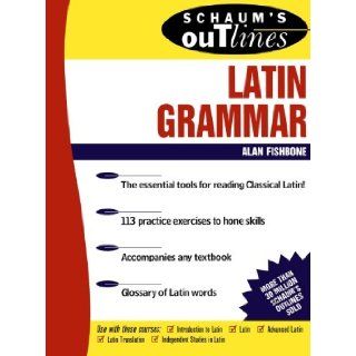 Schaum's Outline of Latin Grammar: Alan Fishbone: 0639785326748: Books