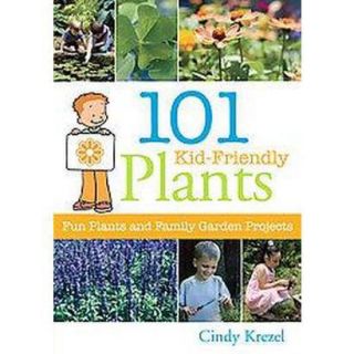 101 Kid Friendly Plants (Paperback)