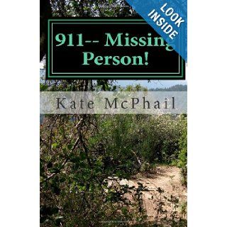911   Missing Person!: Kate McPhail: 9780615641423: Books