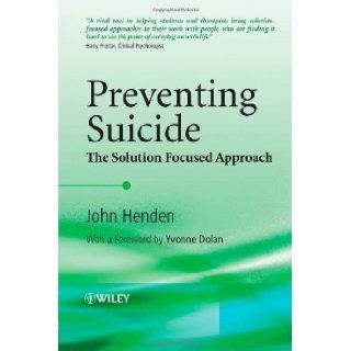 Preventing Suicide: The Solution Focused Approach: 9780470518090: Social Science Books @
