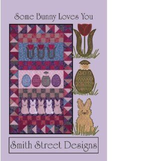 Some Bunny Loves You Applique Quilt Pattern with Embroidery Cd By Smith St Designs