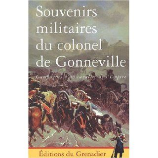 Souvenirs militaires du colonel de gonneville: a. Gonneville: 9782914576055: Books